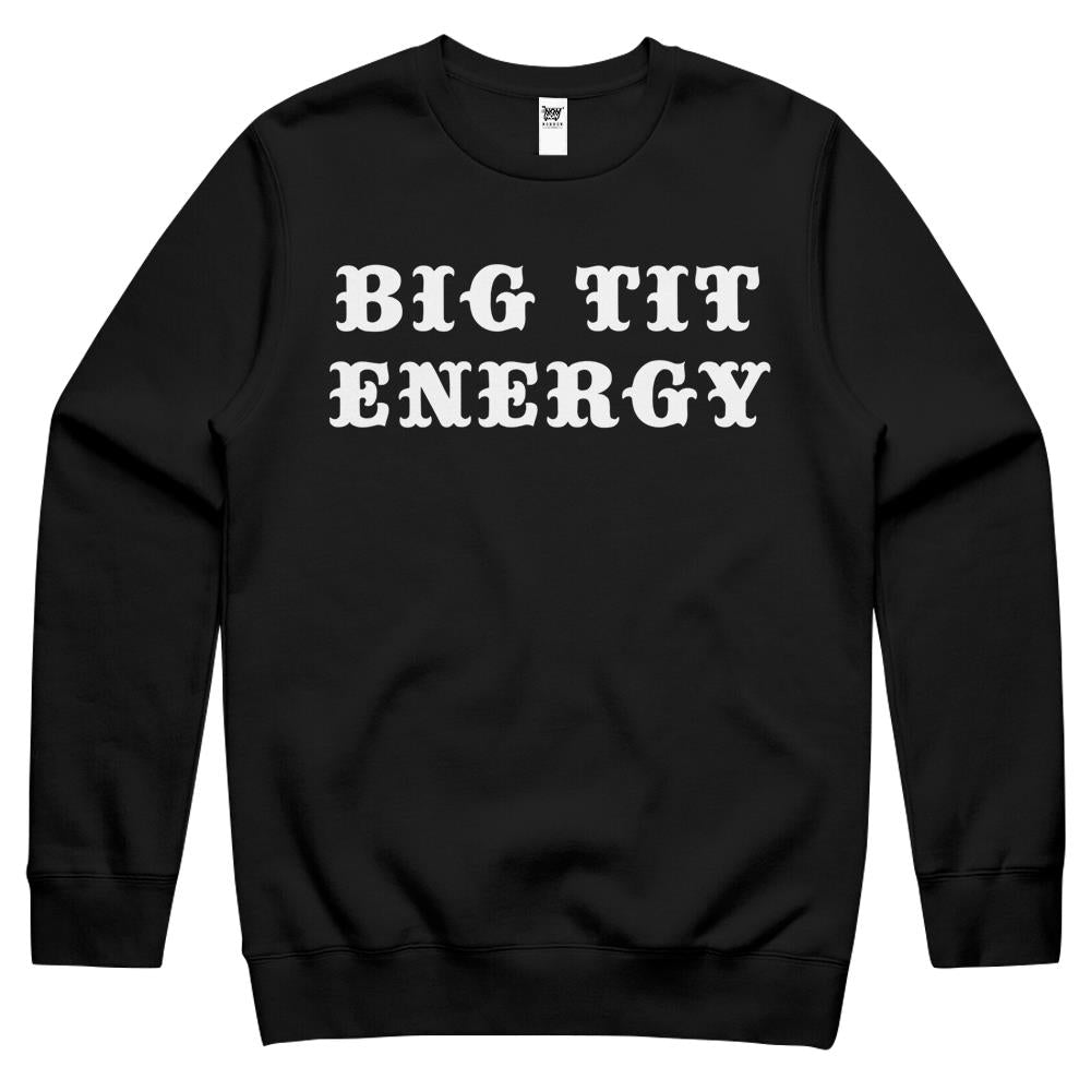 Big Tit Energy Funny Sarcasm Crewneck Sweatshirt