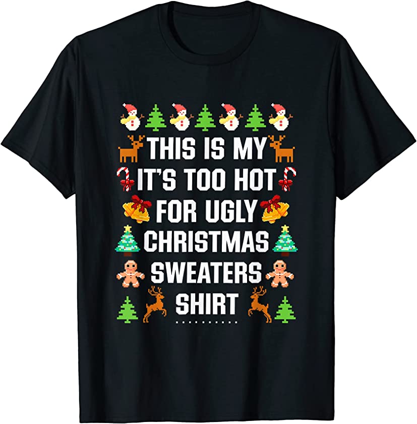 This Is My It’s Too Hot For Ugly Christmas Holiday Party T-Shirt