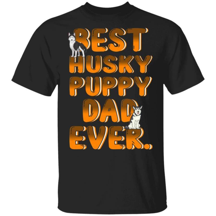 Best Husky Dog Dad Ever Puppy T-Shirt Dog Lovers Gift MT05