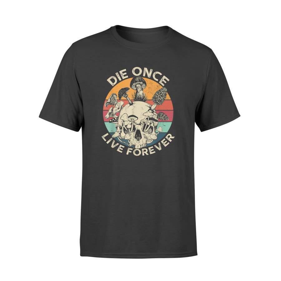 Die Once Live Forever Mushroom Skull Retro Vintage Shirt – Standard T-shirt