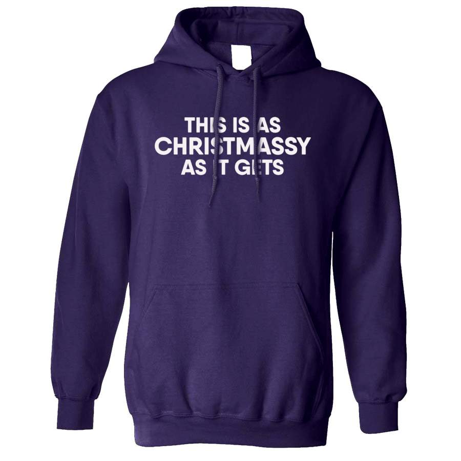 Joke Xmas Hoodie This Is As Christmassy As It Gets Hooded Jumper