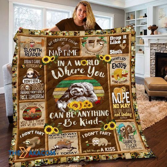 Sloth In The World Where You Can Be Anything Be Kind Special Gift For Animal Lovers Quilts Comforters