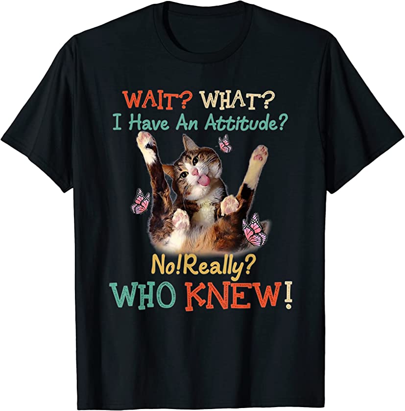 No Really Who Knew Cat Kitten T-Shirt