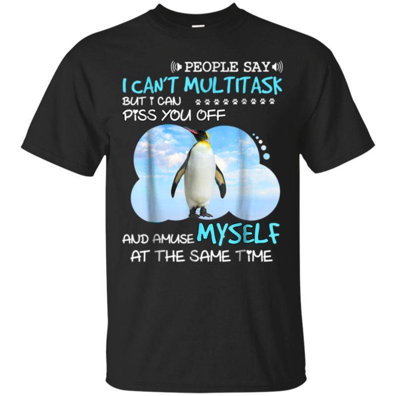 People Say I Can’t Multitask – Funny Penguin Tshirt