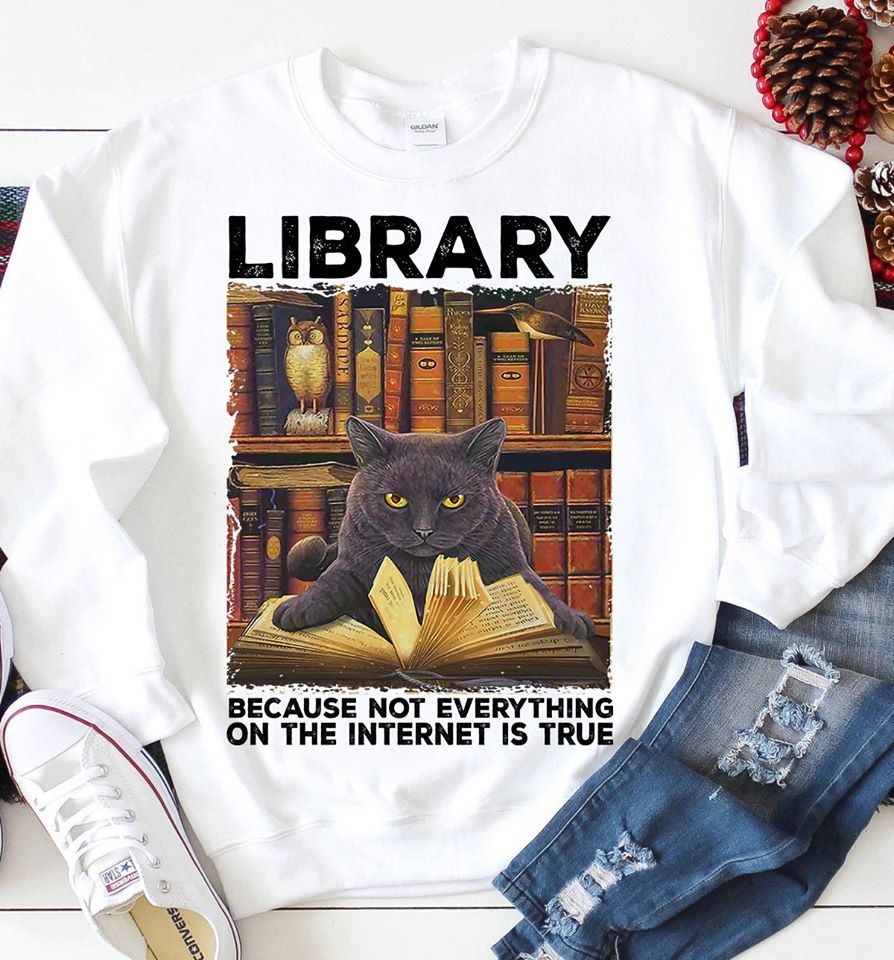 Library Because Not Everything On The Internet Is True Standard Crew Neck Sweatshirt