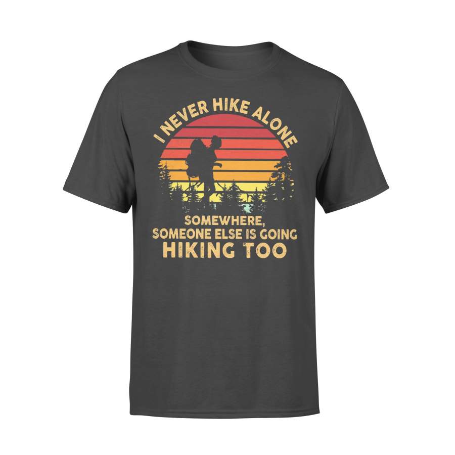 I Never Hike ALone Somewhere Someone Else Is Going Hiking Too Vintage T-shirt
