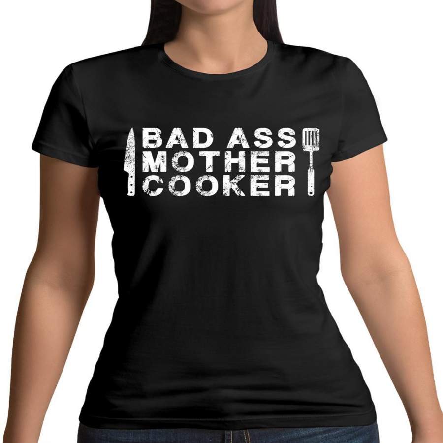 Bad Ass Mother Cooker Womens T-Shirt