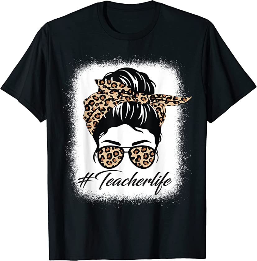 Teacher Life Messy Bun Leopard Girls Women Teacher Bleached T-Shirt