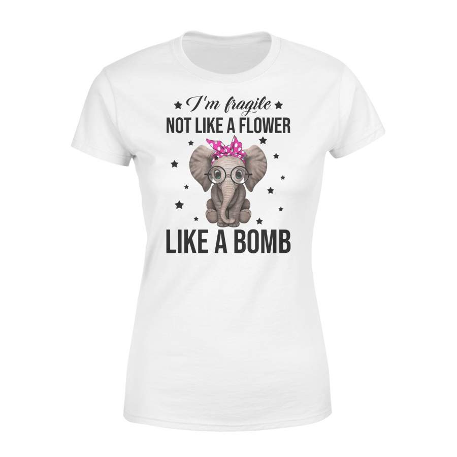 Elephant- I’m Fragile Not Like A Flower – Standard Women’s T-shirt