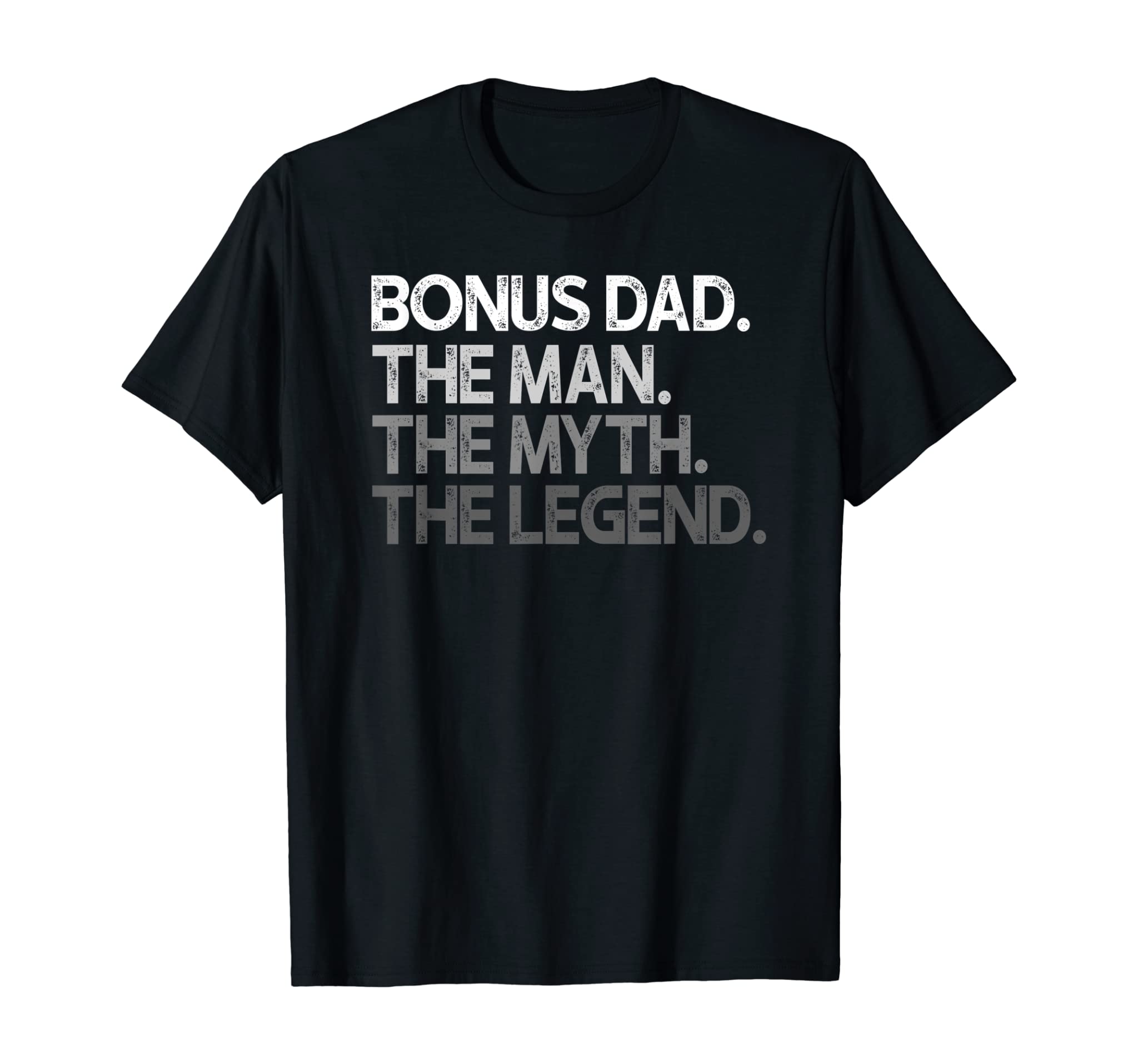 Bonus Dad Gift The Man Myth Legend T-Shirt