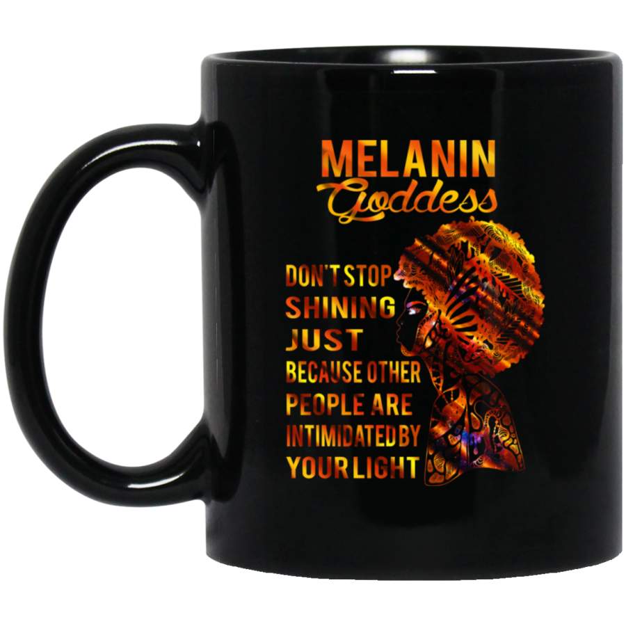 African American Coffee Mug Melanin Goddess Don’t Stop Shining Just Because Other People Are Intimidated By Your Light 11oz – 15oz Black Mug