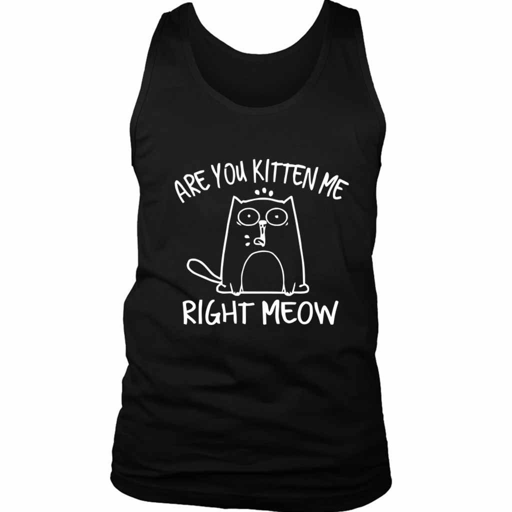 Are You Kitten Me Right Meow Cute Men’s Tank Top