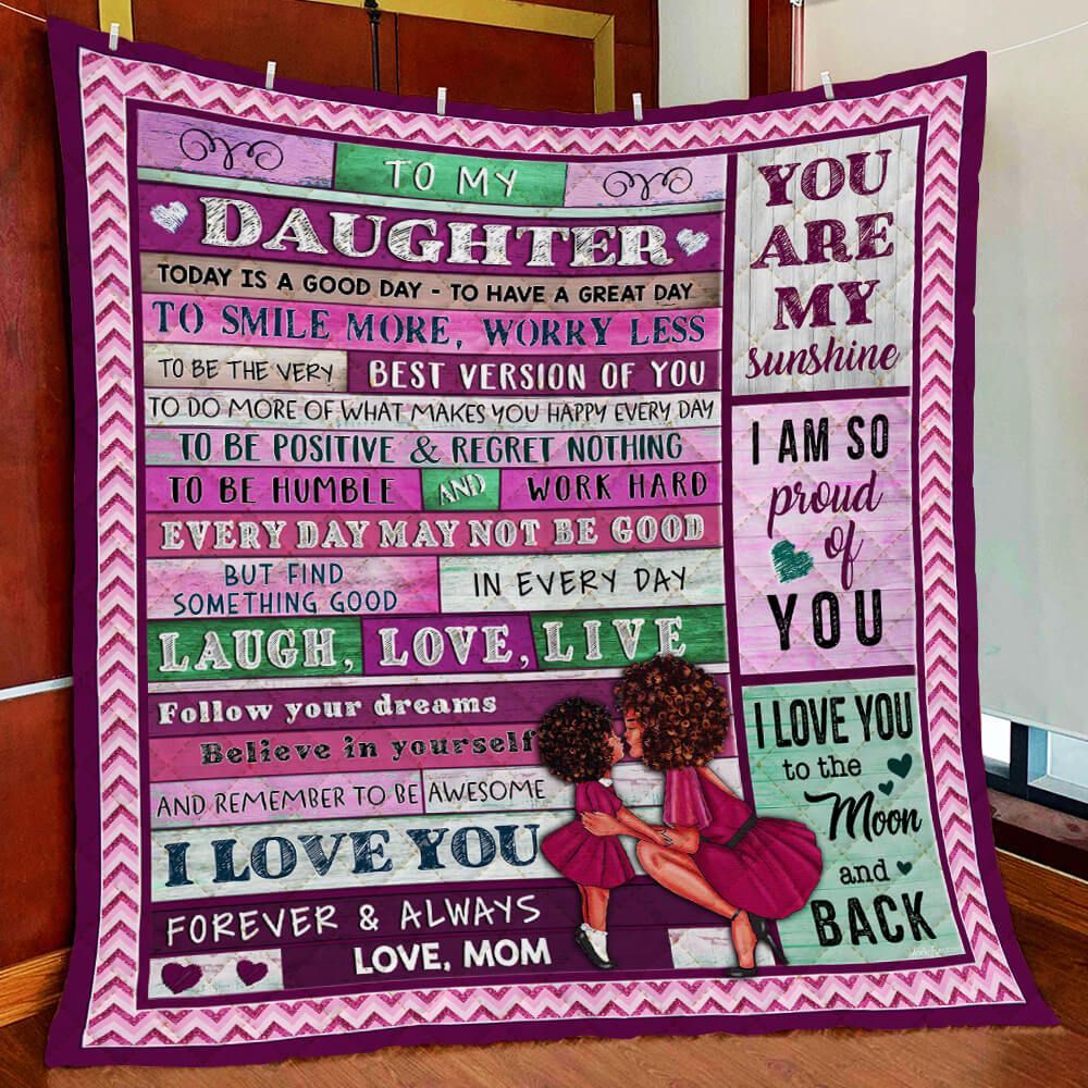 To My Daughter, Today Is A Good Day, Love Mom, Black Girl Quilt Blanket