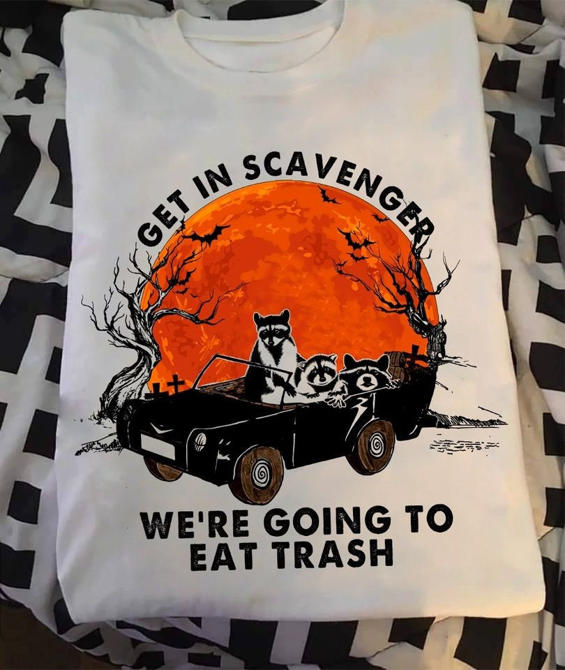 Racoon Get In Scavenger We’re Going To Eat Trash Standard T-Shirt