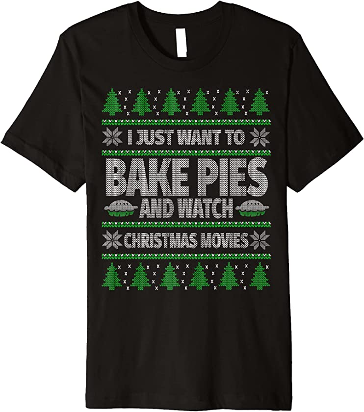 Ugly Christmas Pie Baking Watching Christmas Movies Premium T-Shirt