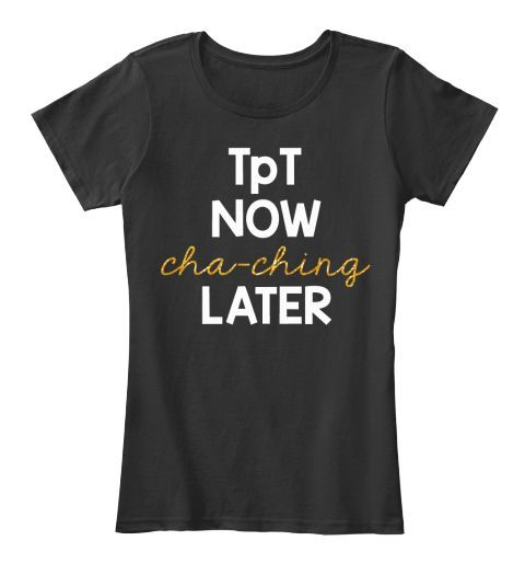 Tpt Now Cha Ching Later Black shirt