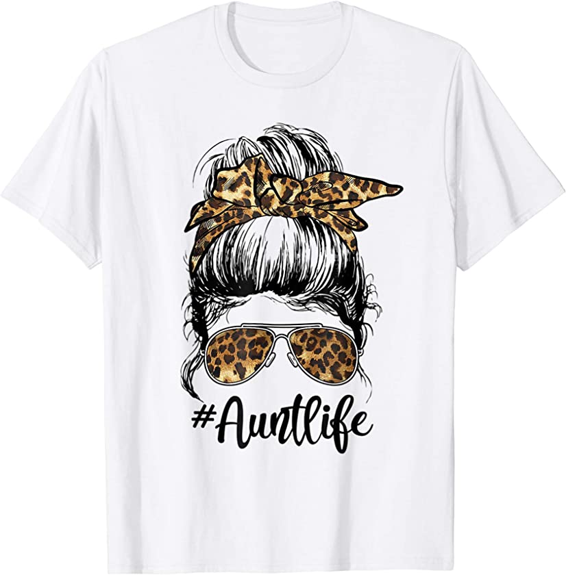 Aunt Life Cute Messy Bun Leopard Girl Mother’s Day Funny Tee T-Shirt