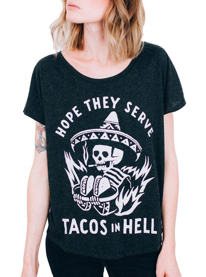 Women’S Hope They Serve Tacos In Hell Dolman Tee By Pyknic