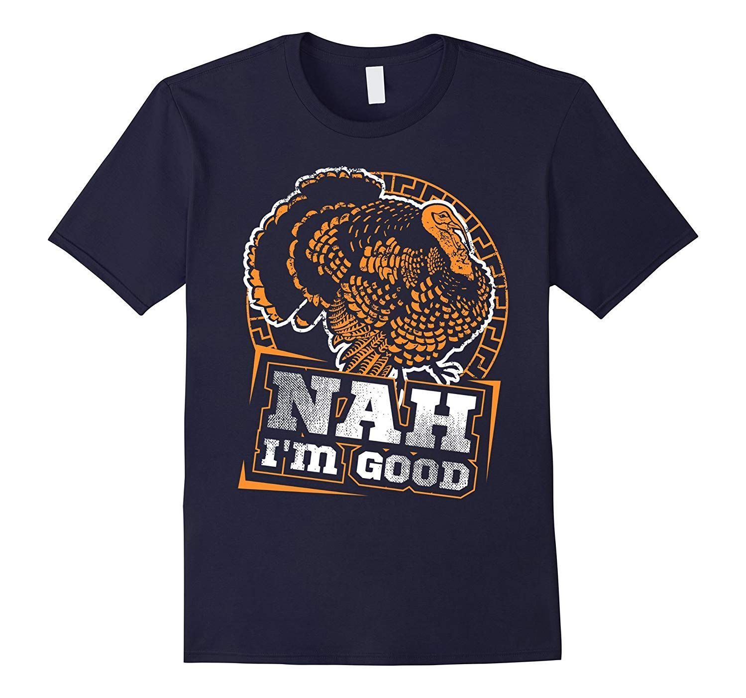 Turkey Says Nah Im Good Thanksgiving Shirt