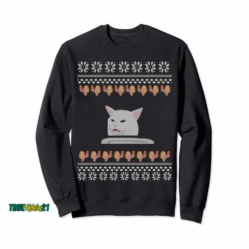 Cat Meme Woman Yelling At Table Dinner Ugly Christmas Sweatshirt