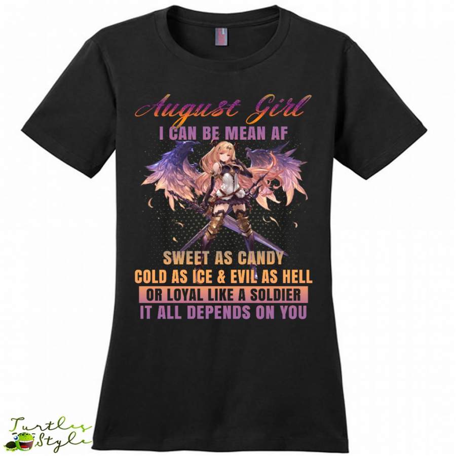 August Girl I Can Be Mean AF Sweet As Candy Cold As Ice Evil As Hell – District Made Woman Shirt