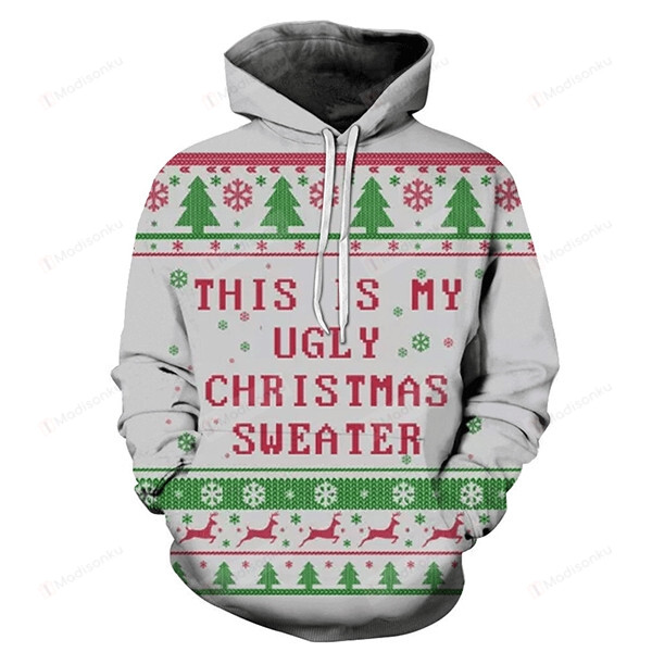 This Is My Ugly Christmas 3D All Over Printed Hoodie, Zip- Up Hoodie