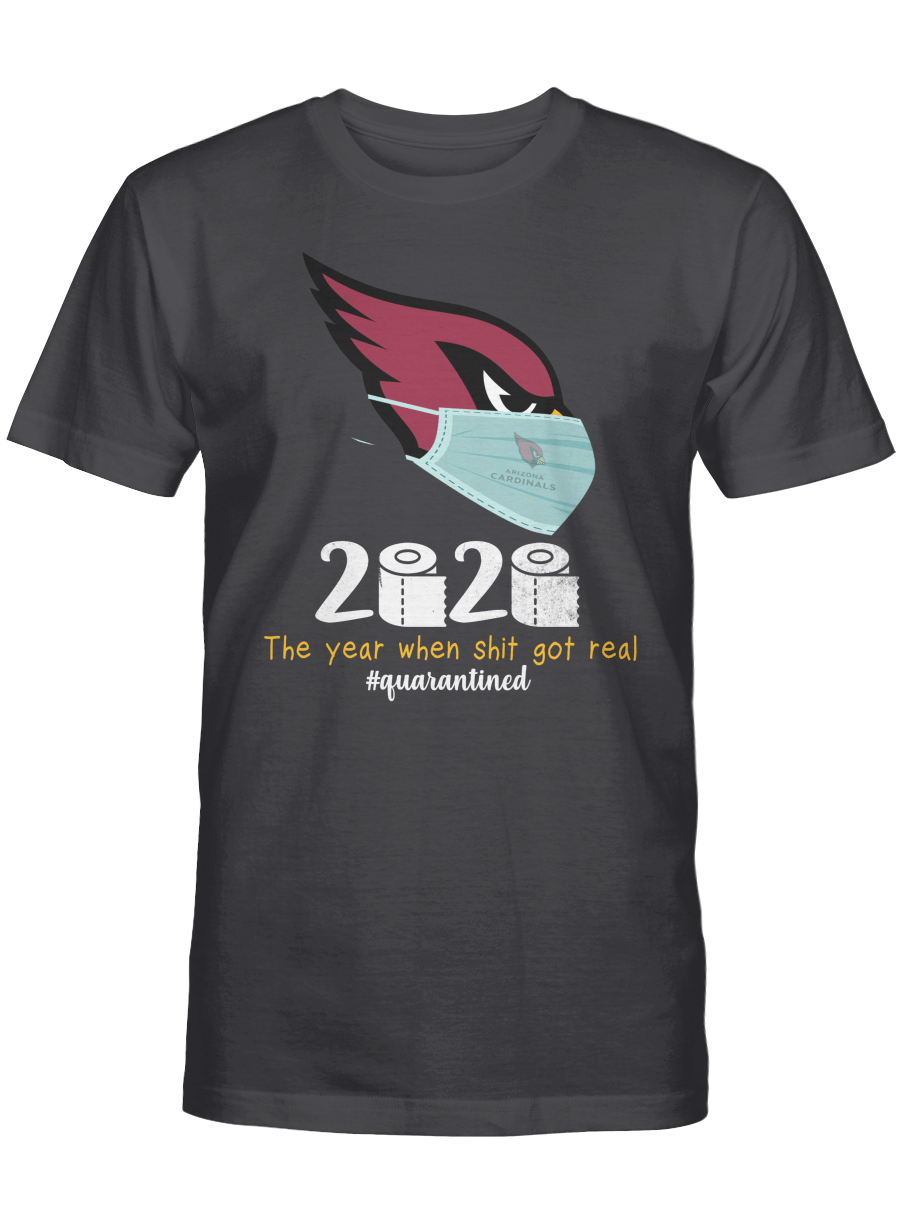 Arizona Cardinals 2020 – The year when sht got real T-shirt, Sweatshirt, Hoodie