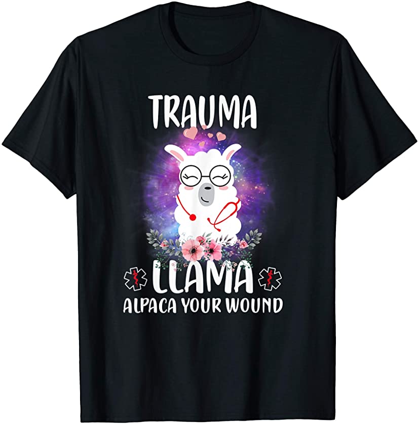 Trauma Llama Alpaca Your Wound Llama Animal Lover Nurse T-Shirt