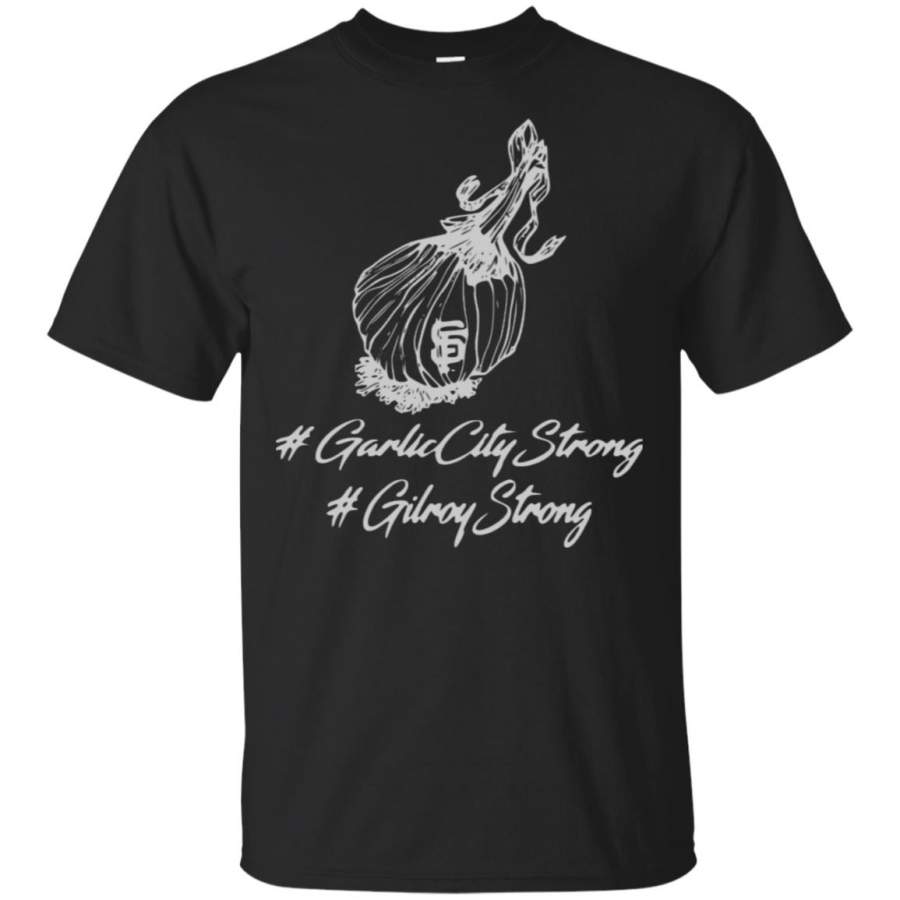 San Francisco Giants Garlic City Strong Gilroy Strong Shirt, Ls, Hoodie