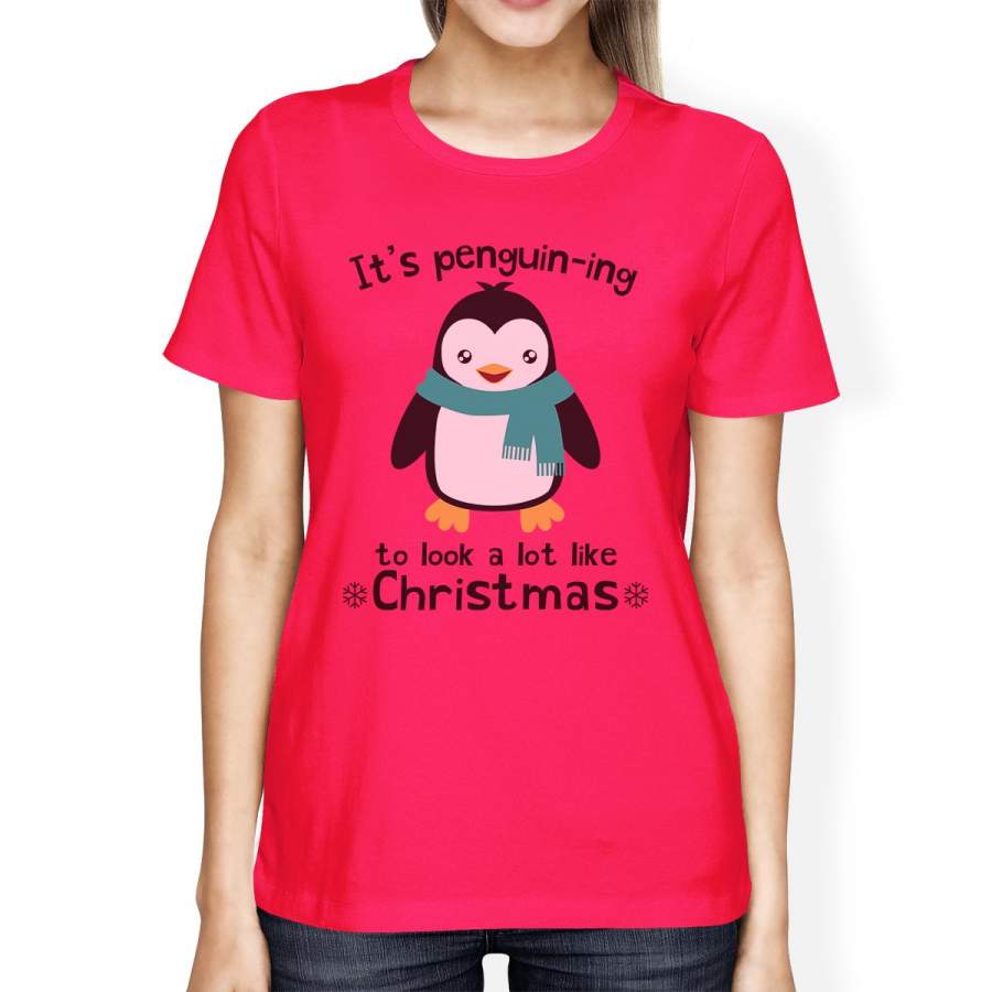 It’s Penguin-Ing To Look A Lot Like Christmas Womens Hot Pink Shirt