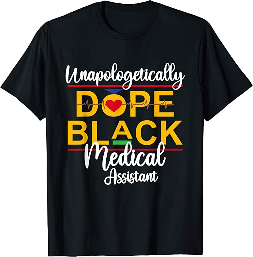 Unapologetic Dope Black Medical Assistant African American T-Shirt