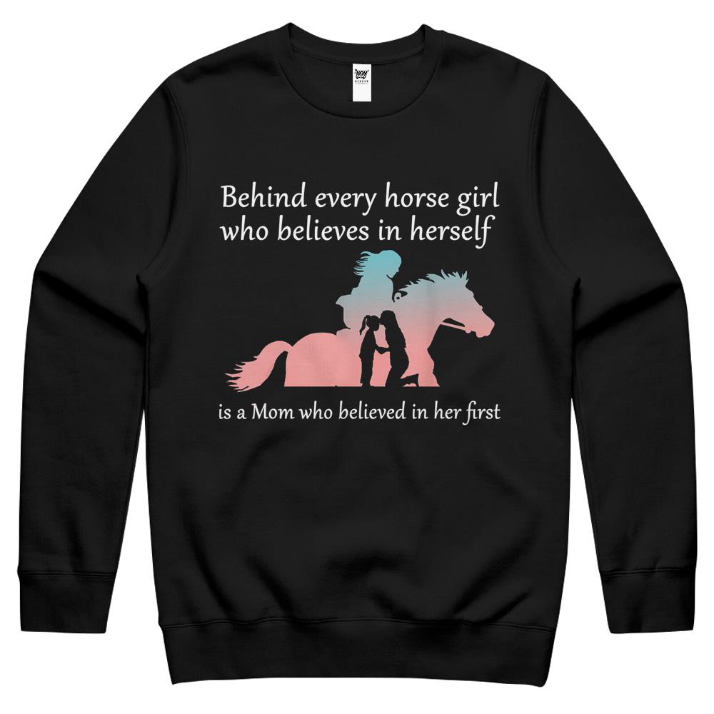 Behind Every Horse Girl Who Belives In Herself Is A Mom Crewneck Sweatshirt