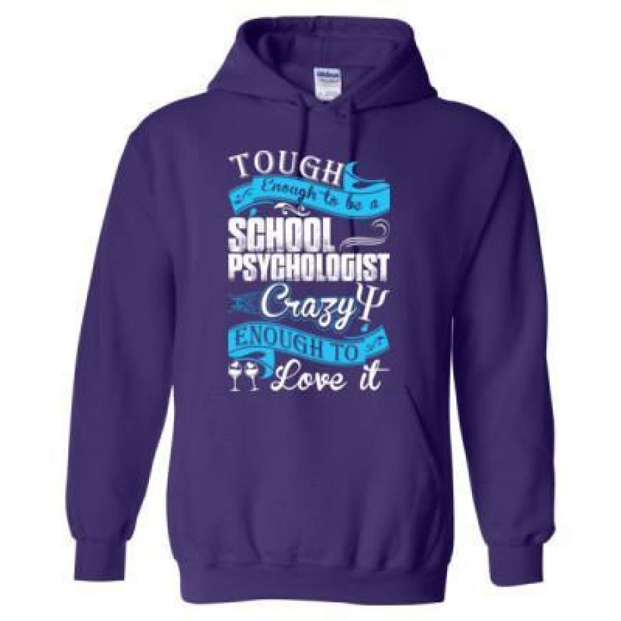 AGR Tough Enough To Be A School Psychologist Crazy Enough To Love It – Heavy Blend™ Hooded Sweatshirt