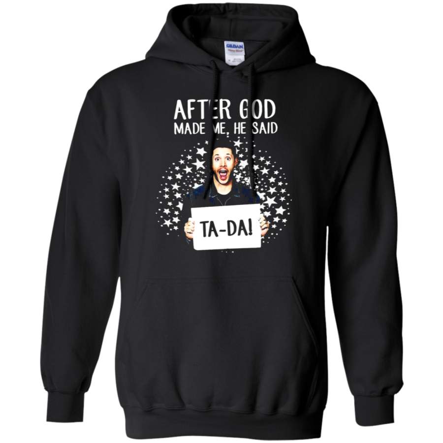 AGR After God Made Me He Said Ta-da! Dean Winchester Supernatural Hoodie