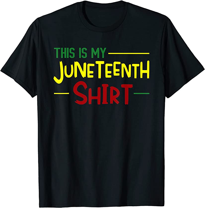 This is my Juneteenth Shirt Independence Day African T-Shirt