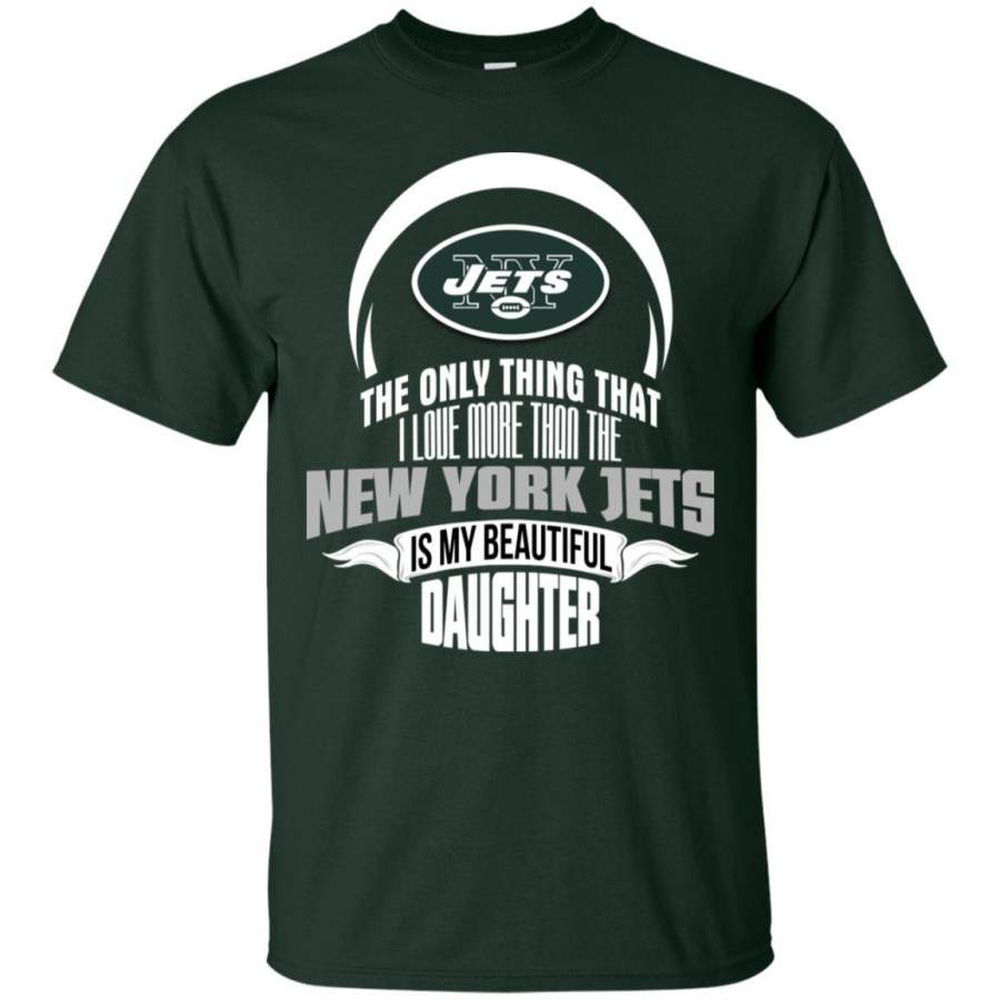 The Only Thing Dad Loves His Daughter Fan New York Jets T Shirt