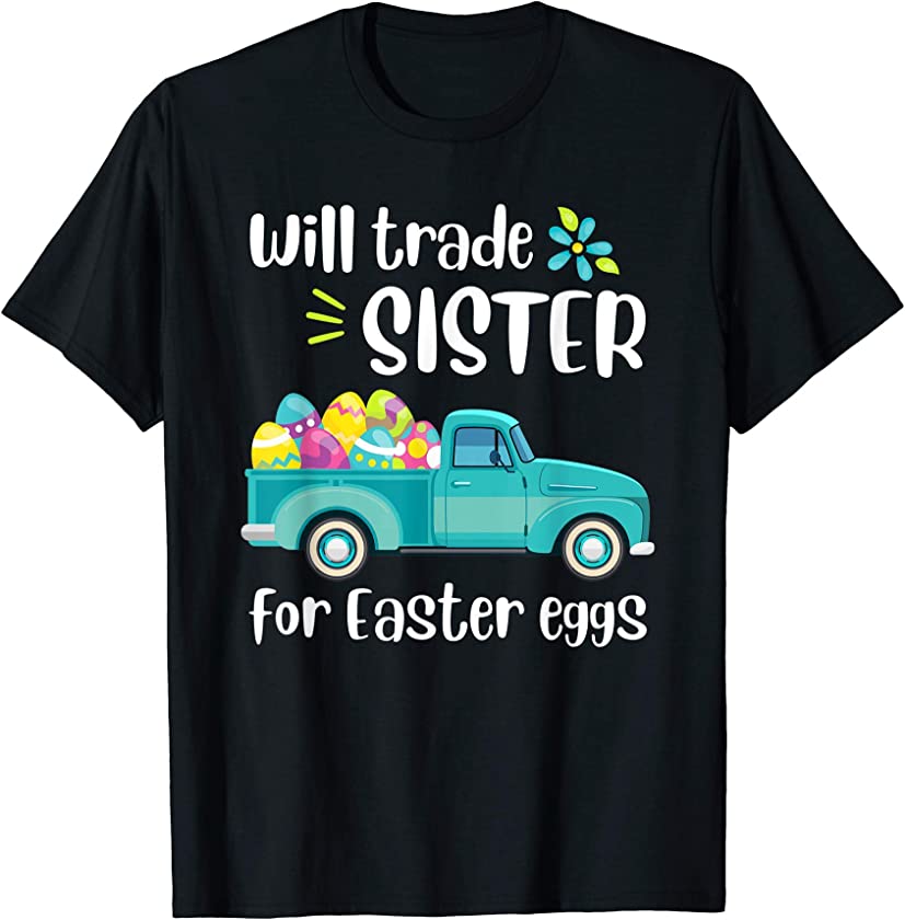 Will Trade Sister For Easter Candy Eggs Happy Easter Kids T-Shirt