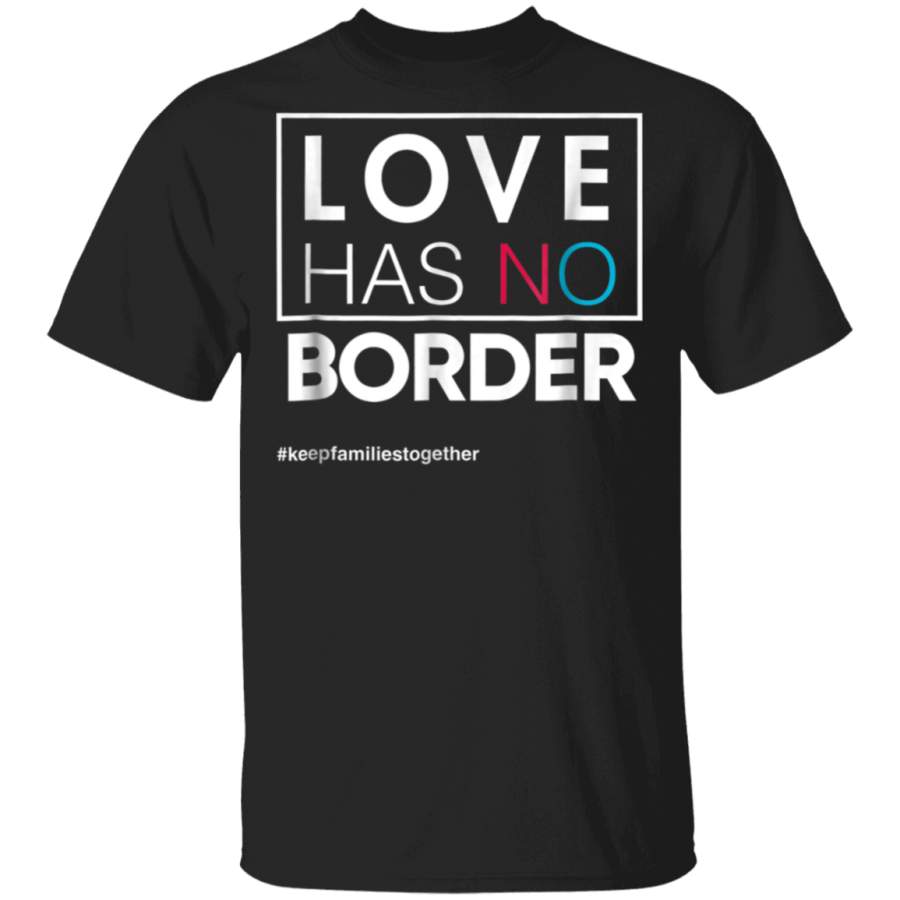 Love Has No Border Immigration March  TShirt