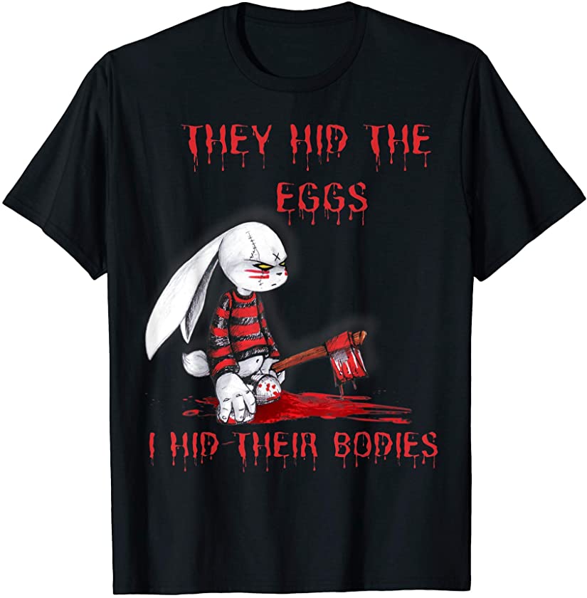 They Hid The Eggs Horror Easter Horror Bunny T-Shirt