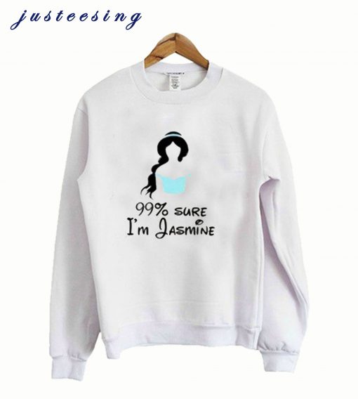 99% Sure I’M Jasmine Sweatshirt