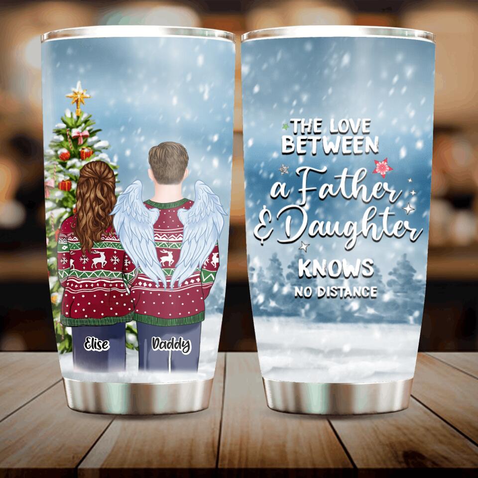 Custom Personalized Father And Daughter Tumbler –  Christmas Gift For Father And Daughter – The Love Between A Father And Daughter Knows No Distance