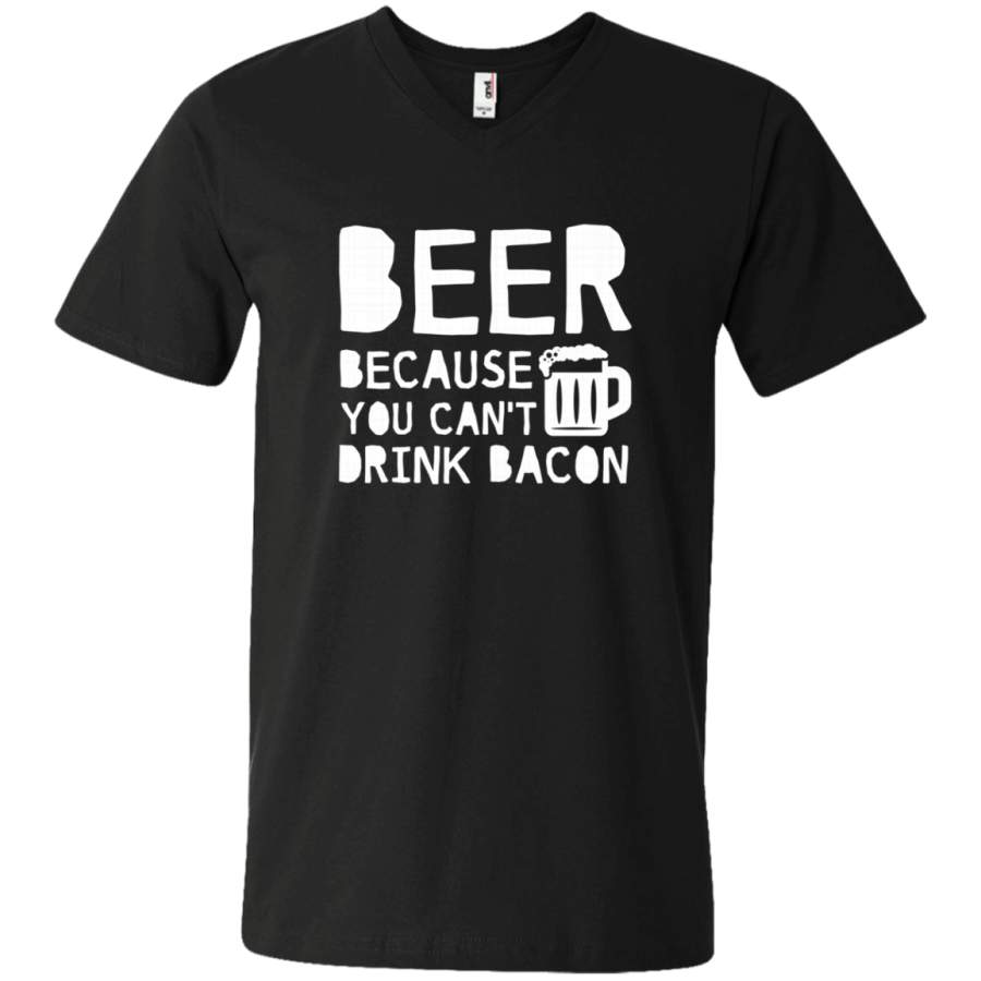 AGR Beer Because You Cant Drink Bacon Beer Lover Unisex V-neck