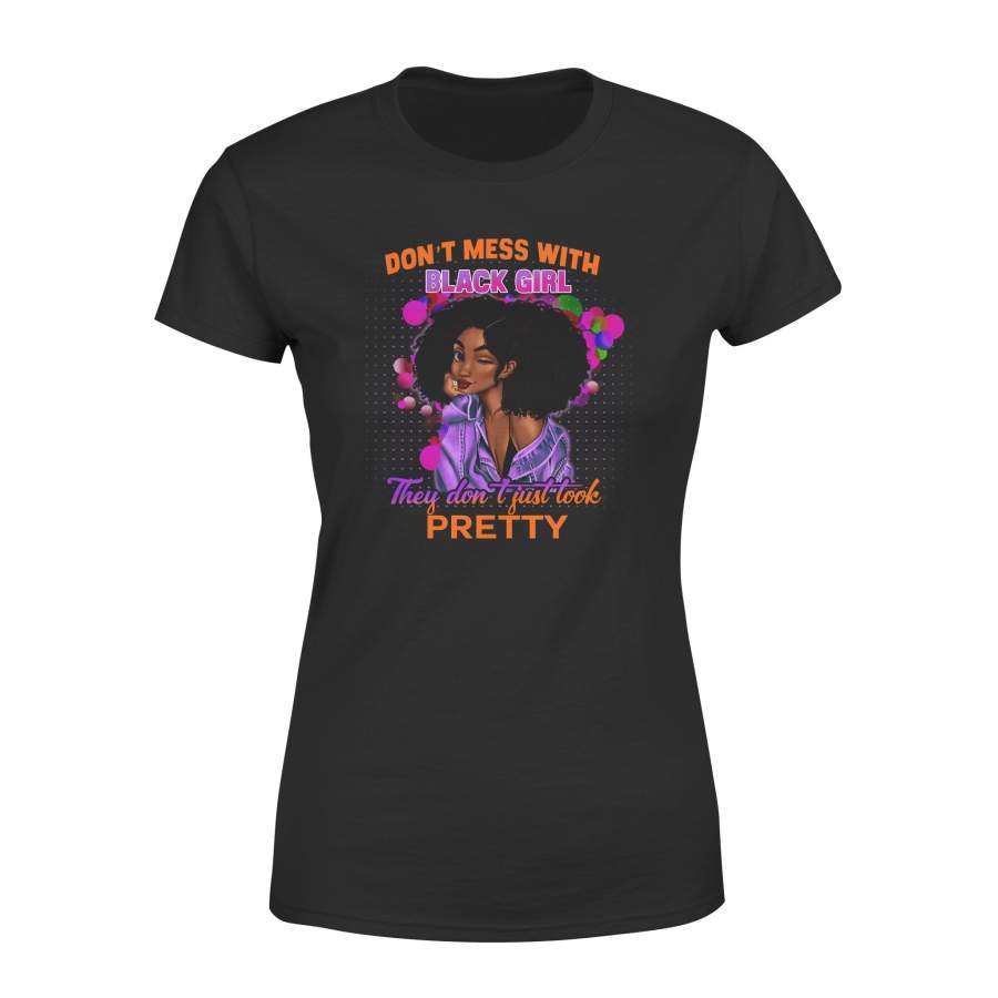 Dont Mess With Black Girl They Dont Just Look Pretty 02 Fit T-shirt