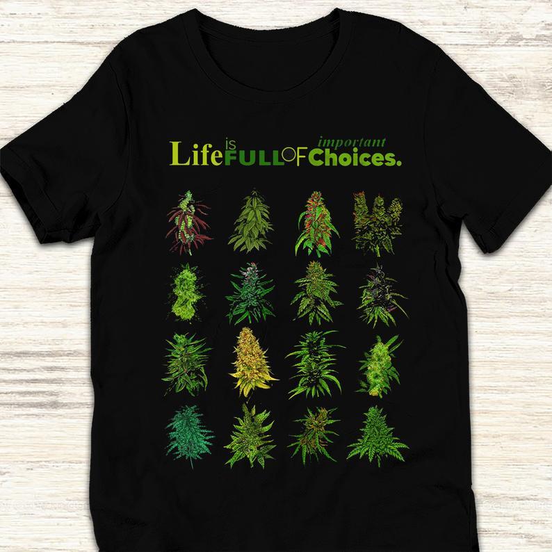 Life Is Full Of Important Choices Funny Weed T Shirt Standard/Premium T-Shirt Hoodie