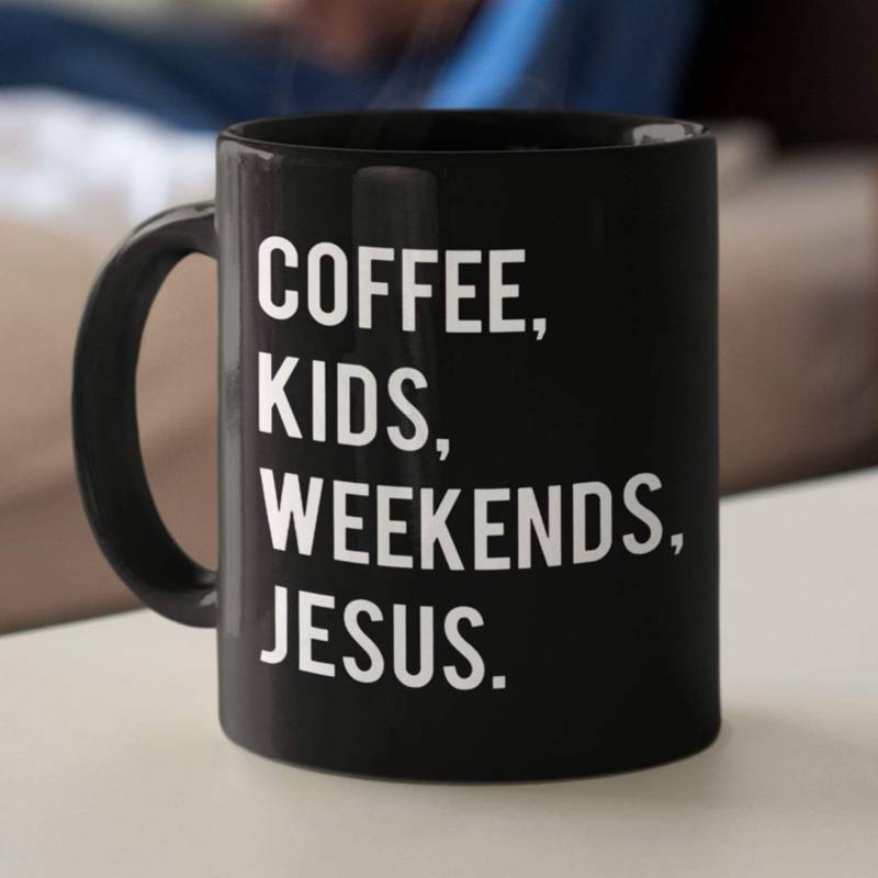 Coffee kids weekends Jesus coffee mug