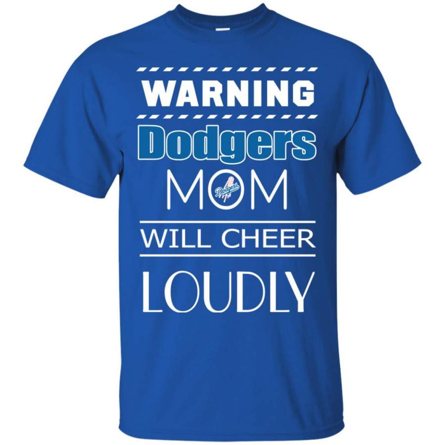 Warning Mom Will Cheer Loudly Los Angeles Dodgers T Shirts