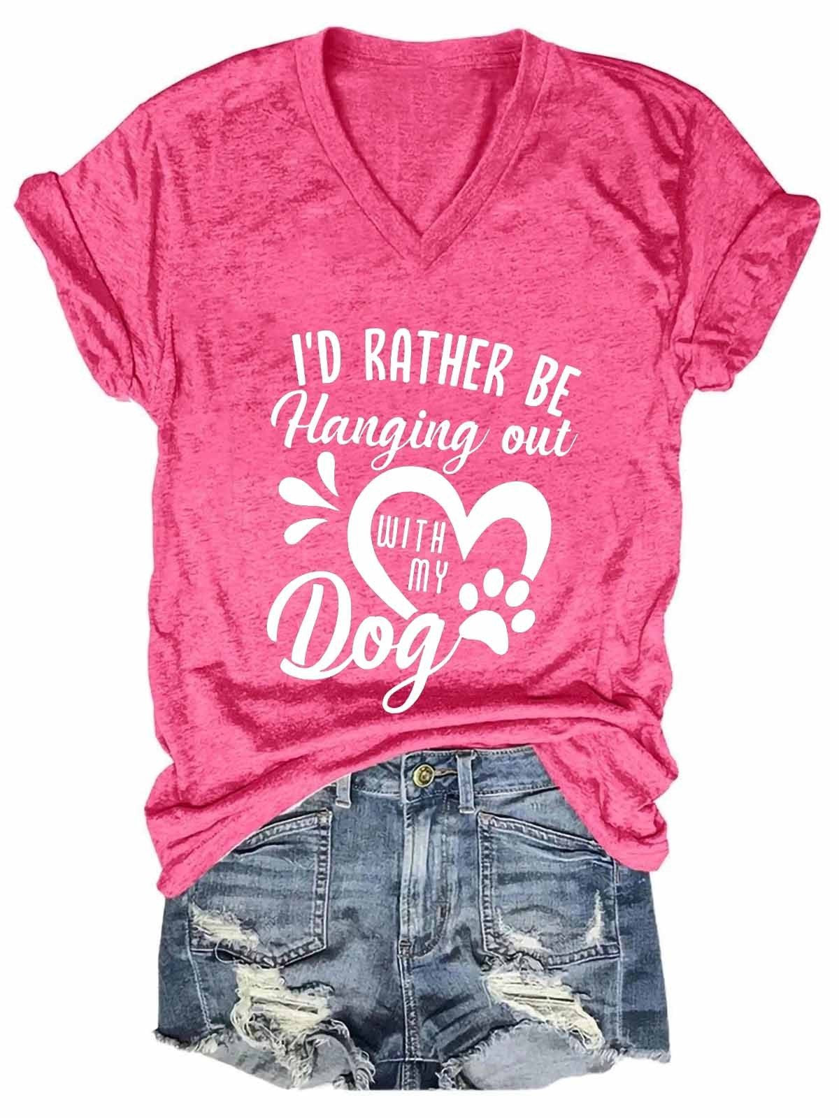 Women’S Animal,Dog,I’D Rather Be Hanging Out With My Dog V-Neck Tee