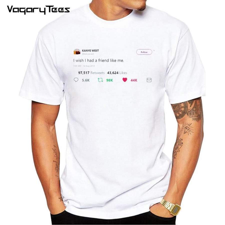 New streetwear Men kanye West T-shirt”i wish i had a friend like me” Men’s T Shirt Kanye West T-Shirt Men clothing Hip Hop Tops