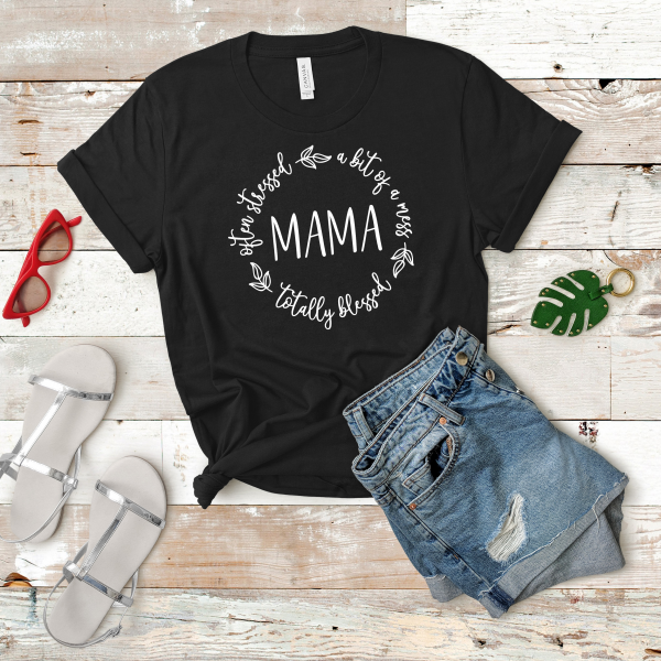 Often Stressed Bit Of A Mess Totally Blessed Tee