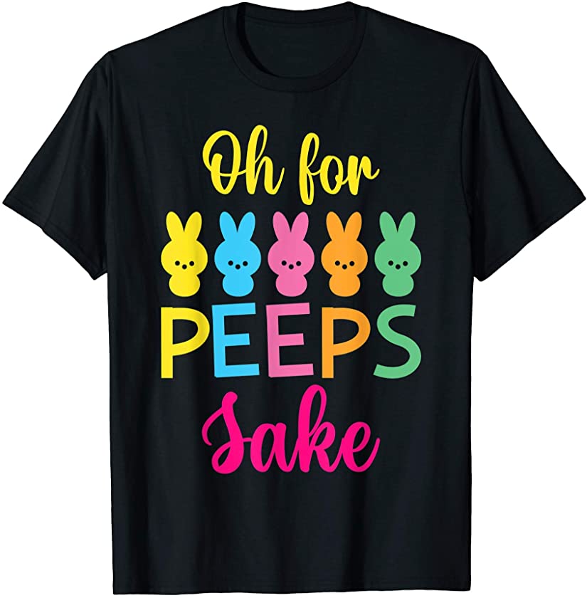 Oh For Peeps Sake,Peeps Funny Easter Day bunny toddlers Kids T-Shirt